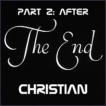 Christian - The End (Part 2)